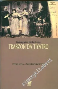 Başlangıçtan Halkevlerine Trabzon’da Tiyatro -         2017