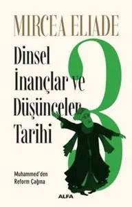 Dinsel İnançlar ve Düşünceler Tarihi 3; Muhammed'den Reform Çağına