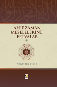 Ahir Zaman Meselelerine Fetvalar - 1
