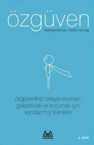 Özgüven; Özgüveninizi Ortaya Koymak, Geliştirmek ve Korumak İçin Kanıtlanmış Teknikler
