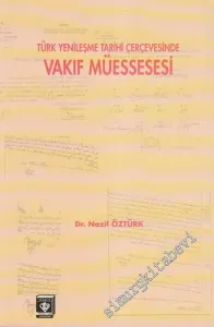 Vakıf Müessesesi: Türk Yenileşme Tarihi Çerçevesinde -        1995