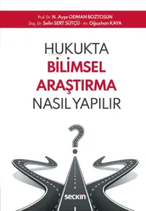 Hukukta Bilimsel Araştırma Nasıl Yapılır?;– Makale ve Tez Yazımında Yöntem –