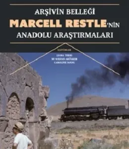 Arşivin Belleği: Marcell Restle’nin Anadolu Araştırmaları