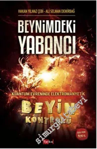 Beynimdeki Yabancı: Kuantum Evreninde Elektromanyetik Beyin Kontrolü -        2014