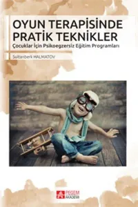 Oyun Terapisinde Pratik Teknikler  Sultanberk Halmatov