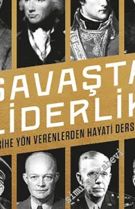 Savaşta Liderlik : Tarihe Yön Verenlerden Hayati Dersler -         2021