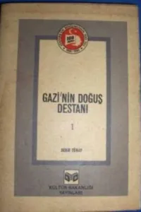 Gazi'nin Doğuş Destanı I