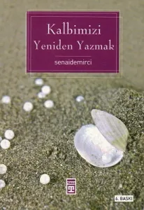 Kalbimizi Yeniden Yazmak