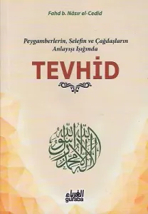 Peygamberlerin, Selefin ve Çağdaşların Anlayışı Işığında Tevhid