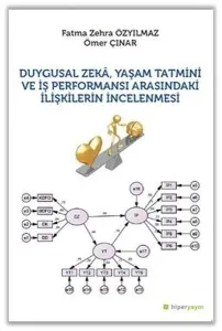 Duygusal Zeka, Yaşam Tatmini ve İş Performansı Arasındaki İlişkilerin İncelenmesi
