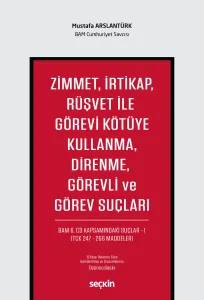 Zimmet, İrtikap, Rüşvet ile Görevi Kötüye Kullanma, Direnme, Görevli ve Görev Suçları