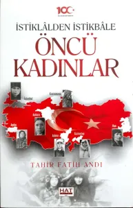 İstiklalden İstikbale Öncü Kadınlar