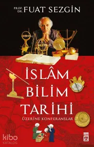İslam Bilimler Tarihi Üzerine Konferanslar