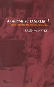 Akademi'ye Tanıklık 1 - Resim ve Heykel
