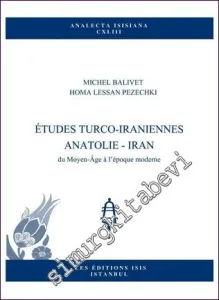 Études Turco-Iraniennes Anatolie - Iran :Du Moyen Age à L'époque Moderne -         2017