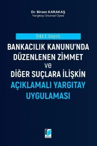 Bankacılık Kanunu'nda Düzenlenen Zimmet ve Diğer Suçlara İlişkin Açıklamalı Yargıtay Uygulaması