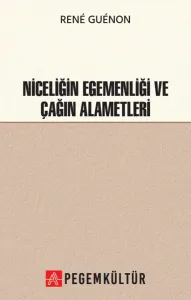 Niceliğin Egemenliği ve Çağın Alametleri