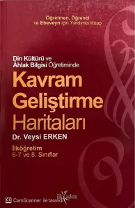 Din Kültürü ve Ahlak Bilgisi Öğretiminde Kavram Geliştirme Haritaları İlköğretim 6-7 ve 8. Sınıf