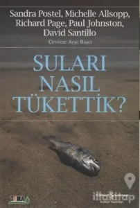 Suları Nasıl Tükettik