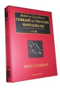 Bebek ve Çocukların Cerrahi Ve Ürolojik Hastalıkları
