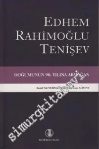 Edhem Rahimoğlu Tenişev Doğumunun 90. Yılına Armağan -         2013