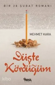Düşte Kördüğüm; Bir 28 Şubat Romanı