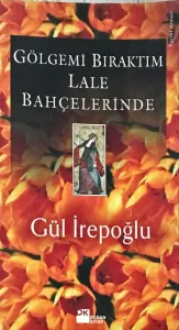 Gölgemi Bıraktım Lale Bahçelerinde