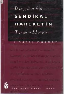 Bugünkü Sendikal Hareketin Temelleri