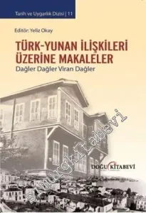 Türk - Yunan İlişkileri Üzerine Makaleler: Dağler Dağler Viran Dağler -         2014