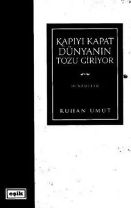 Kapıyı Kapat Dünyanın Tozu Giriyor