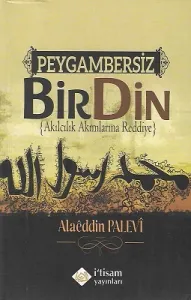 Peygambersiz Bir Din (Akılcılık Akımlarına Reddiye)