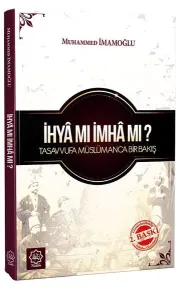 İhyâ mı İmhâ mı?