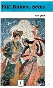 Elif, Kamer, Şems