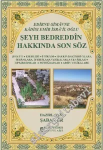 Edirne Simavne Kadisı ve Emiri İsra'il Oğlu Şeyh Bedreddin Hakkında Son Söz -