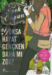 Yoksa Hayat Gençken Daha mı zor?