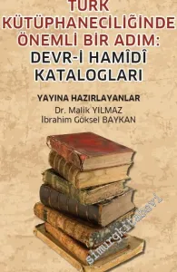 Türk Kütüphaneciliğinde Önemli Bir Adım : Devr-i Hamidi Katalogları -         2018