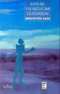 Katilim Yalnızlığımı Öldürdüm