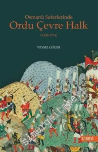 Osmanlı Seferlerinde Ordu Çevre Halk 1300 - 1774 -         2020