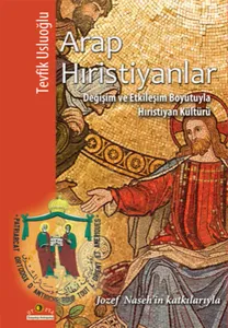 Arap Hıristiyanlar; Değişim ve Etkileşim Boyutuyla Hıristiyan Kültürü
