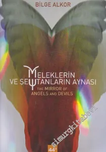 Bilge Alkor: Meleklerin ve Şeytanların Aynası = The Mirror Of Angels And Devils -        2011