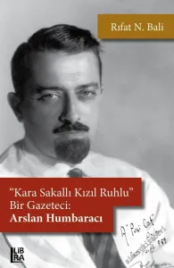 Kara Sakallı Kızıl Ruhlu Bir Gazeteci Arslan Humbaracı -        2022