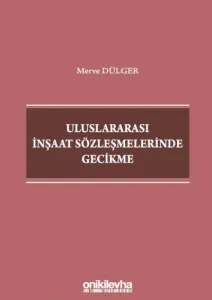 Uluslararası İnşaat Sözleşmelerinde Gecikme
