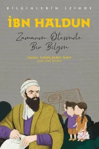 İbn Haldun - Zamanın Ötesinde Bir Bilgin;Bilginlerin İzinde