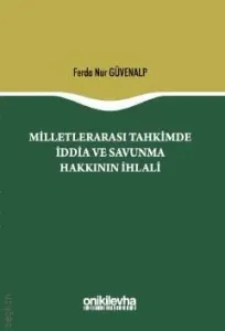 Milletlerarası Tahkimde İddia ve Savunma Hakkının İhlali