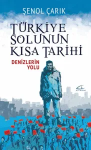 Türkiye Solunun Kısa Tarihi; Denizlerin Yolu
