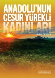 Anadolunun Cesur Yürekli Kadınları