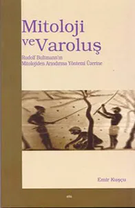 Mitoloji ve Varoluş; Rudolf Bultmann´ın Mitolojiden Arındırma Yöntemi