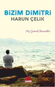 Bizim Dimitri; Hiç Gitmek İstemediler