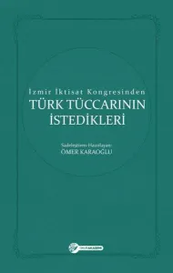 İzmir İktisat Kongresinden Türk Tüccarinin İstedikleri