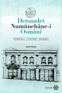 Dersaadet Numûnehâne-i Osmânî;Osmanlı Ticaret Müzesi